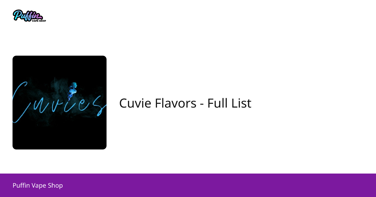 All HQD Cuvie Flavors - Full List | 33 Pre-Filled E-Juice Options