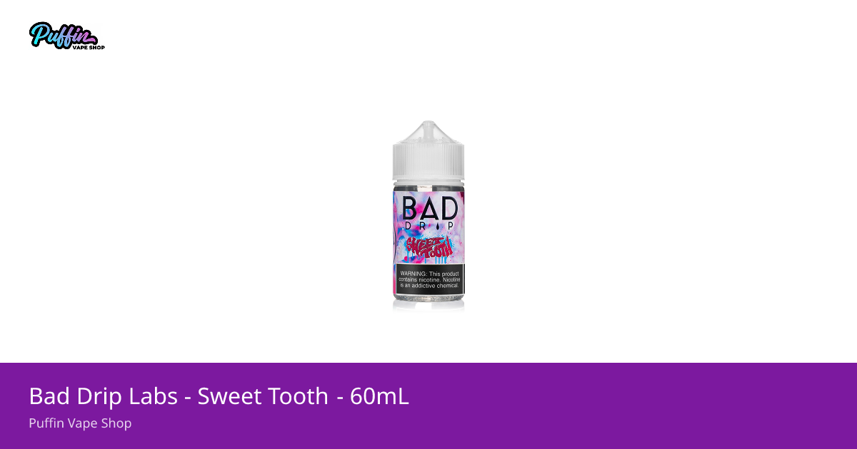 Bad Drip Labs - Sweet Tooth